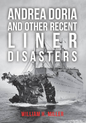 Andrea Doria and Other Recent Liner Disasters -  William H. Miller