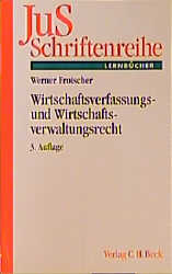 Wirtschaftsverfassungs- und Wirtschaftsverwaltungsrecht - Werner Frotscher