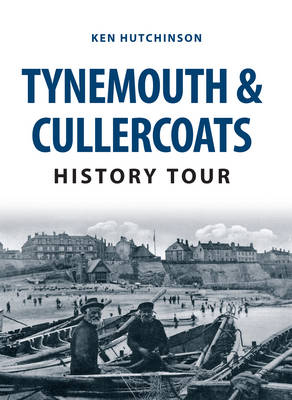 Tynemouth & Cullercoats History Tour -  Ken Hutchinson