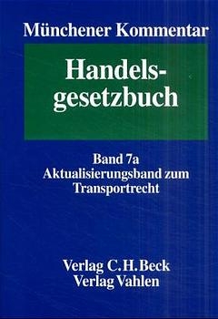 Münchener Kommentar zum Handelsgesetzbuch. In sieben Bänden und einem Ergänzungsband / Münchener Kommentar zum Handelsgesetzbuch  Bd. 7a: Aktualisierungsband zum Transportrecht - 