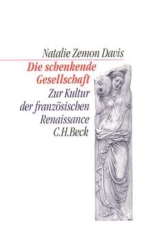 Die schenkende Gesellschaft - Natalie Zemon Davis