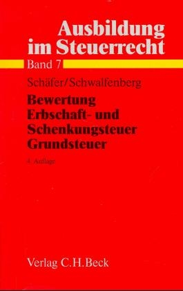 Ausbildung im Steuerrecht / Bewertung, Erbschaft- und Schenkungsteuer, Grundsteuer - Martin Schäfer, Wilfried Schwalfenberg