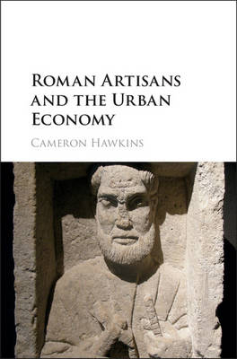 Roman Artisans and the Urban Economy -  Cameron Hawkins