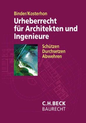 Urheberrecht für Architekten und Ingenieure - Anja Binder, Frank Kosterhon