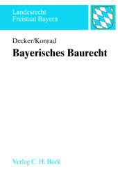 Bayerisches Baurecht - Andreas Decker, Christian Konrad