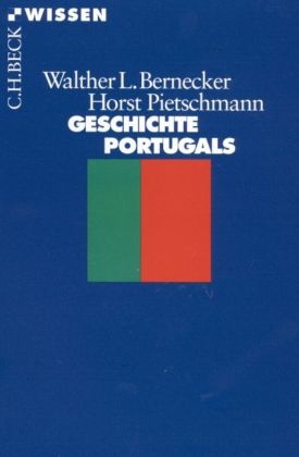 Geschichte Portugals - Walther L. Bernecker, Horst Pietschmann