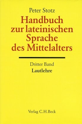 Handbuch zur lateinischen Sprache des Mittelalters Bd. 3: Lautlehre - Peter Stotz