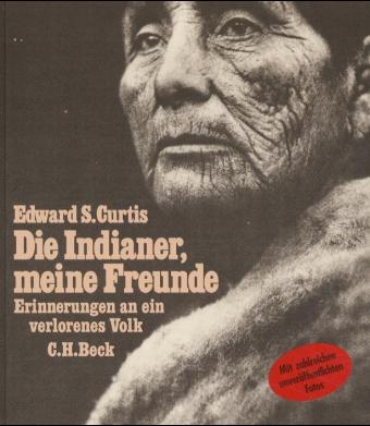 Die Indianer, meine Freunde - Edward Sh. Curtis