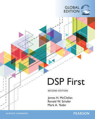 Digital Signal Processing First, Global Edition -  James H. McClellan,  Ronald Schafer,  Mark Yoder