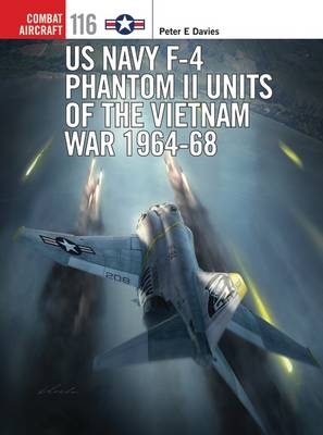 US Navy F-4 Phantom II Units of the Vietnam War 1964-68 -  Peter E. Davies