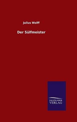 Der SÃ¼lfmeister - Julius Wolff