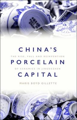 China''s Porcelain Capital -  Dr Maris Boyd Gillette