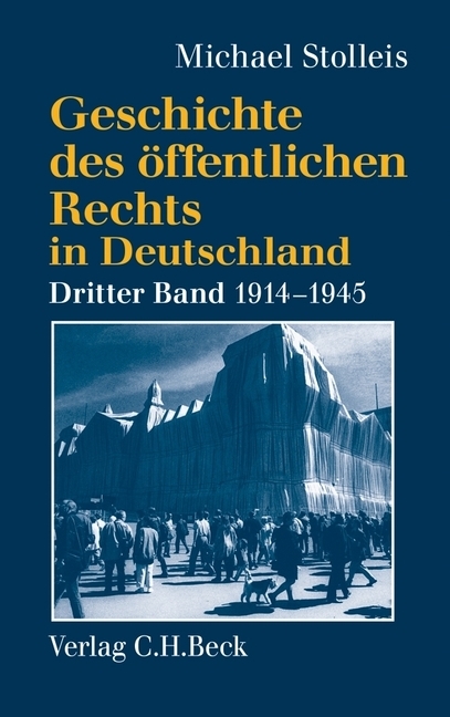 Geschichte des öffentlichen Rechts in Deutschland Bd. 3: Staats- und Verwaltungsrechtswissenschaft in Republik und Diktatur 1914-1945 - Michael Stolleis