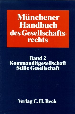 Münchener Handbuch des Gesellschaftsrechts / Kommanditgesellschaft /Stille Gesellschaft - 