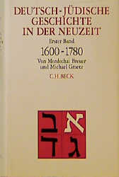 Deutsch-jüdische Geschichte in der Neuzeit Bd. 1: Tradition und Aufklärung 1600-1780 - Mordechai Breuer, Michael Graetz