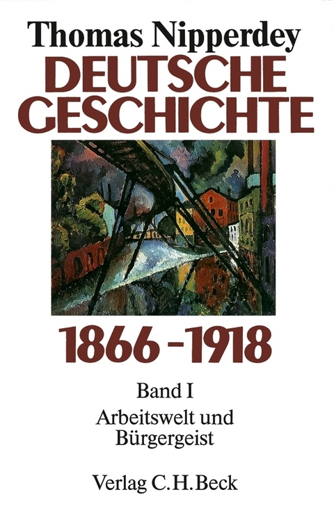 Deutsche Geschichte 1866-1918 Bd. 1: Arbeitswelt und Bürgergeist - Thomas Nipperdey