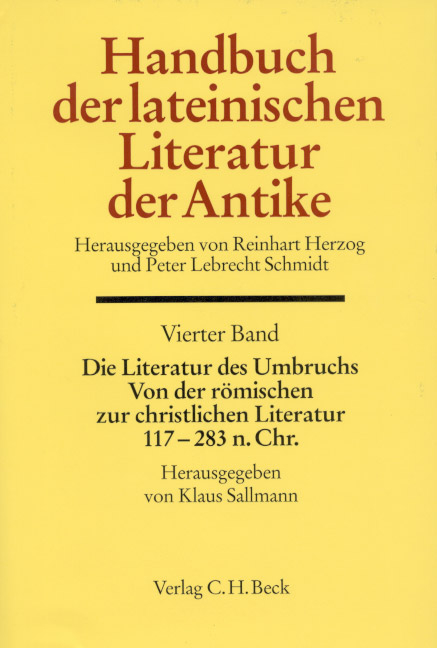 Handbuch der lateinischen Literatur der Antike Bd. 4: Die Literatur des Umbruchs. Von der römischen zur christlichen Literatur 117 bis 284 n. Chr. - 