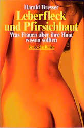 Leberfleck und Pfirsichhaut - Harald Bresser