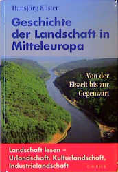 Geschichte der Landschaft in Mitteleuropa - Hansjörg Küster