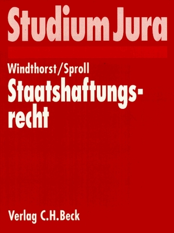 Staatshaftungsrecht - Kay Windthorst, Hans D Sproll