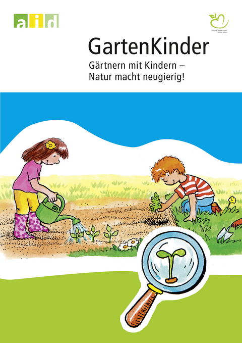 GartenKinder - Gärtnern mit Kindern - Natur macht neugierig! - Charlotte Willmer-Klumpp, Renate Günter-Bächle