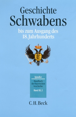 Handbuch der bayerischen Geschichte Bd. III,2: Geschichte Schwabens bis zum Ausgang des 18. Jahrhunderts - Max Spindler; Andreas Kraus