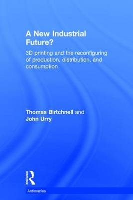 New Industrial Future? -  Thomas Birtchnell,  John Urry