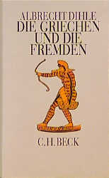 Die Griechen und die Fremden - Albrecht Dihle