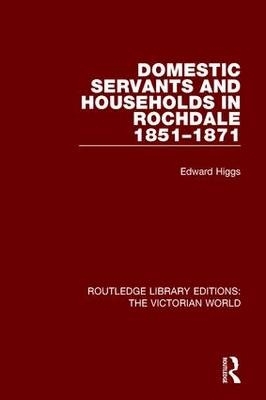 Domestic Servants and Households in Rochdale -  Edward Higgs