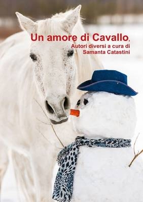 UN Amore Di Cavallo, Autori Diversi a Cura Di - SAMANTA CATASTINI