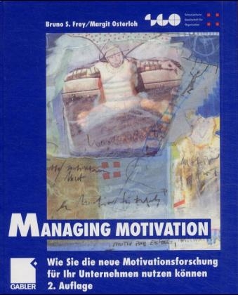 Managing Motivation - Bruno S Frey, Margit Osterloh