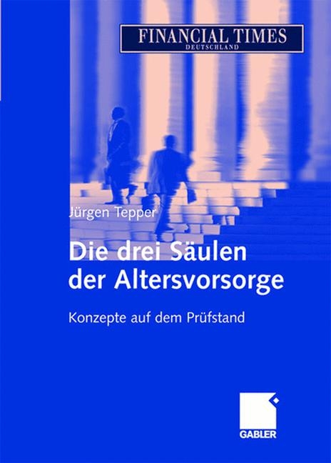 Die drei Säulen der Altersvorsorge - Jürgen R. E. Tepper