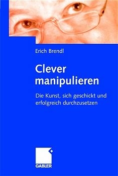 Clever manipulieren - Eric Brendl