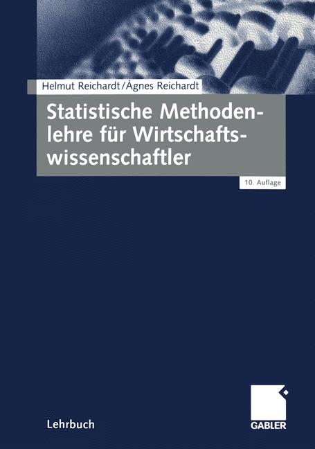 Statistische Methodenlehre für Wirtschaftswissenschaftler - Helmut Reichardt, Agnes Reichardt