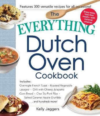 Everything Dutch Oven Cookbook -  Kelly Jaggers