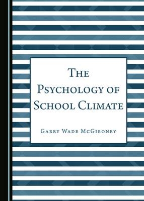 Psychology of School Climate -  Garry Wade McGiboney