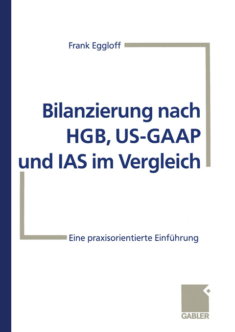 Bilanzierung nach HGB, US-GAAP und IAS im Vergleich - Frank Eggloff