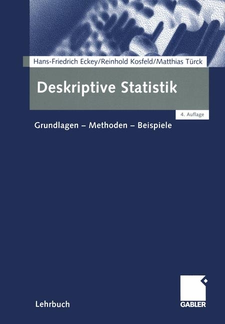 Deskriptive Statistik - Hans-Friedrich Eckey, Reinhold Kosfeld, Matthias Türck