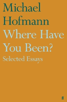 Where Have You Been? - Michael Hofmann