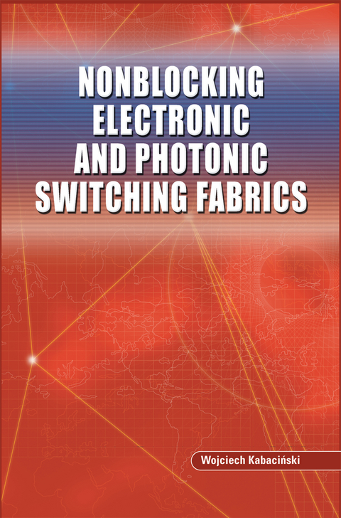 Nonblocking Electronic and Photonic Switching Fabrics - Wojciech Kabacinski