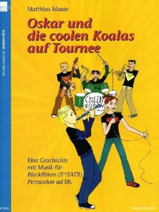 Oskar und die coolen Koalas auf Tournee, für Blockflöten, Partitur und Stimmen - Matthias Maute