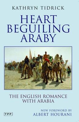 Heart Beguiling Araby - Kathryn Tidrick