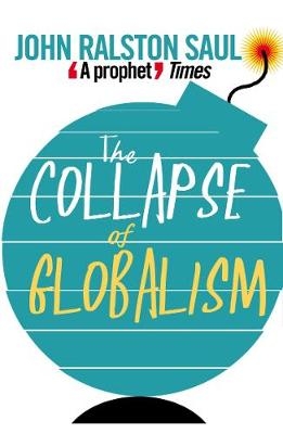 The Collapse of Globalism - John Ralston Saul