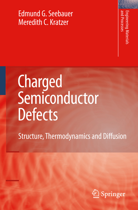 Charged Semiconductor Defects - Edmund G. Seebauer, Meredith C. Kratzer