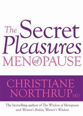 The Secret Pleasures of Menopause - Dr. Christiane Northrup