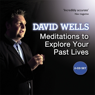 Meditations To Explore Your Past Lives - David Wells