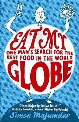 Eat My Globe - Simon Majumdar