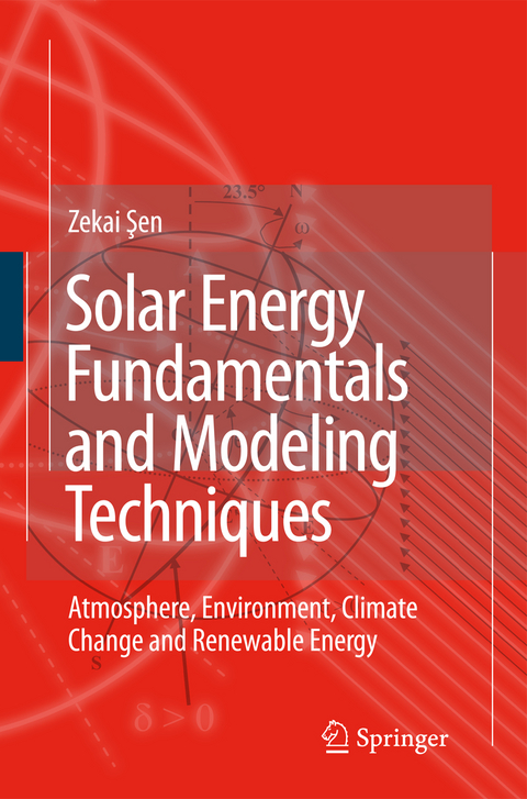 Solar Energy Fundamentals and Modeling Techniques - Zekai Sen