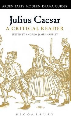 Julius Caesar: A Critical Reader - 