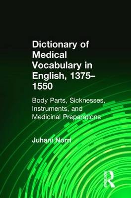 Dictionary of Medical Vocabulary in English, 1375–1550 -  Juhani Norri